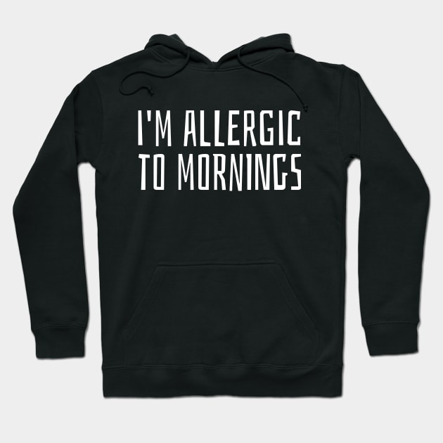 i'm allergic to mornings Hoodie by juinwonderland 41